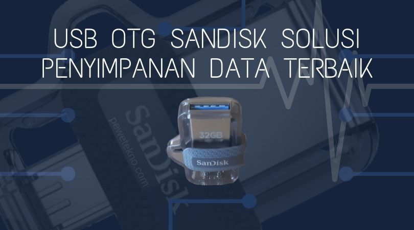 USB OTG SanDisk Solusi Penyimpanan Data Terbaik