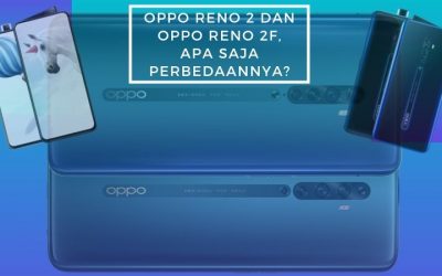 OPPO RENO 2 dan OPPO RENO 2F, Apa Saja Perbedaannya?